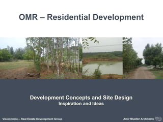 OMR – Residential Development Inspiration and Ideas Vision India – Real Estate Development Group Amir Mueller Architects Development Concepts and Site Design 