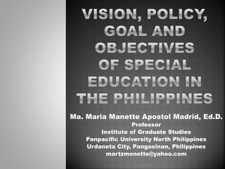 Ma. Maria Manette Apostol Madrid, Ed.D.
Professor
Institute of Graduate Studies
Panpacific University North Philippines
Urdaneta City, Pangasinan, Philippines
martzmonette@yahoo.com
 