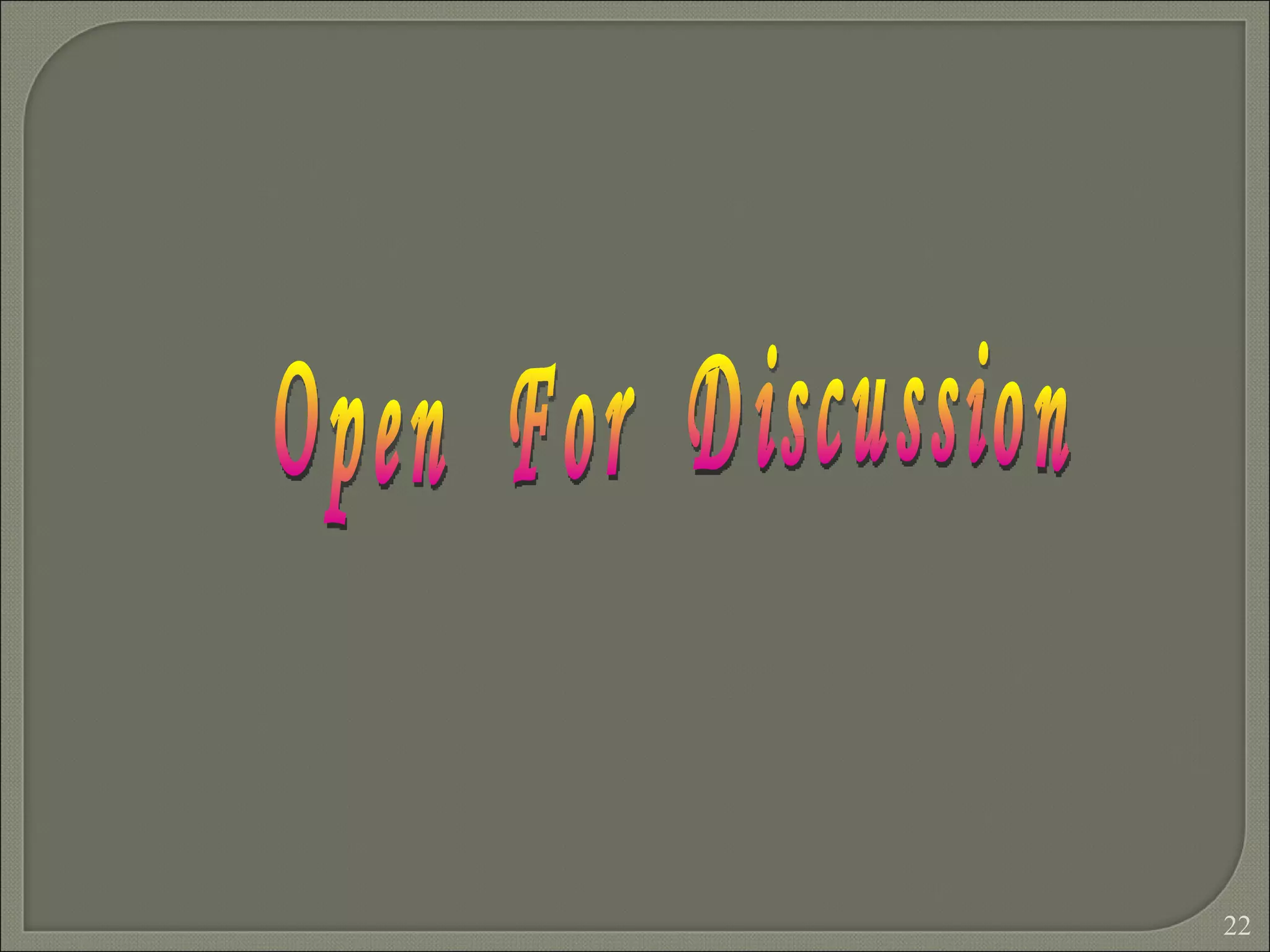 Open  For  Discussion 