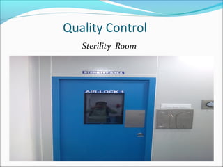 Quality Control
Sterility Room
 
