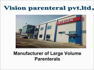 Manufacturer of Large Volume
Parenterals
A-2-44,45 Sector- 15 GIDA Industrial Area Gorakhpur-273209
(U.P.)
 
