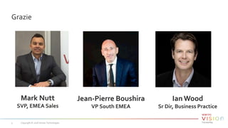 Copyright © 2018 Veritas Technologies.5
Grazie
Mark Nutt
SVP, EMEA Sales
Jean-Pierre Boushira
VP South EMEA
Ian Wood
Sr Dir, Business Practice
 