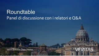 Vision Solution Days | Roma
Roundtable
Panel di discussione con i relatori e Q&A
 