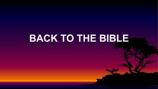 BACK TO THE BIBLE
 