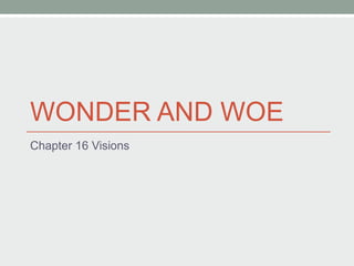 WONDER AND WOE Chapter 16 Visions 