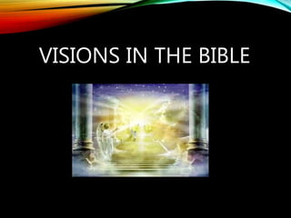 VISIONS IN THE BIBLE
 