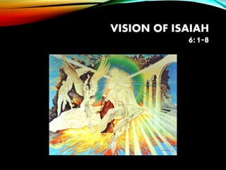 VISION OF ISAIAH
6:1-8
 