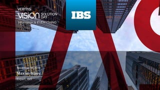 Information is EVERYTHING
November 16, 2016
Maxim Isaev
Expert, IBS
 