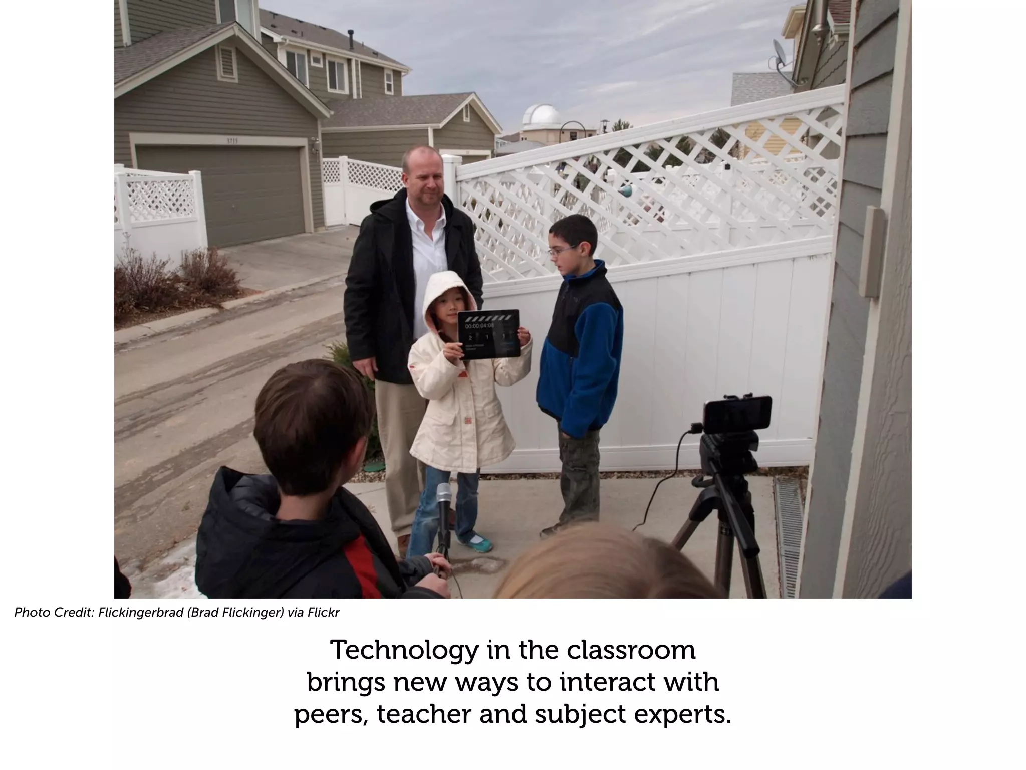 Photo Credit: Flickingerbrad (Brad Flickinger) via Flickr


                                                   Technology in the classroom
                                                 brings new ways to interact with
                                                peers, teacher and subject experts.
 