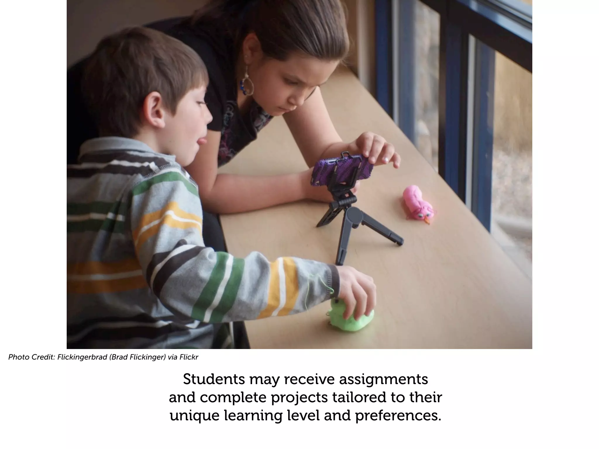 Photo Credit: Flickingerbrad (Brad Flickinger) via Flickr


                                                  Students may receive assignments
                                                and complete projects tailored to their
                                                unique learning level and preferences.
 