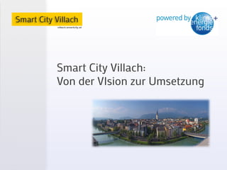 Smart City Villach:
Von der VIsion zur Umsetzung
 