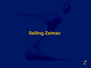 Selling Zelmac
 