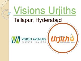 Visions Urjiths
Tellapur, Hyderabad
 