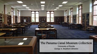 The Panama Canal Museum Collection
University of Florida
George A. Smathers Libraries
 