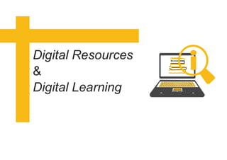 Digital Resources
&
Digital Learning
 