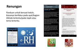 Renungan
Panduan untuk bersaat teduh,
biasanya berfokus pada ayat/bagian
Alkitab tertentu/pada topik atau
tema tertentu.
 