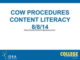 COW PROCEDURES
CONTENT LITERACY
8/8/14https://www.thelearningodyssey.com/
 