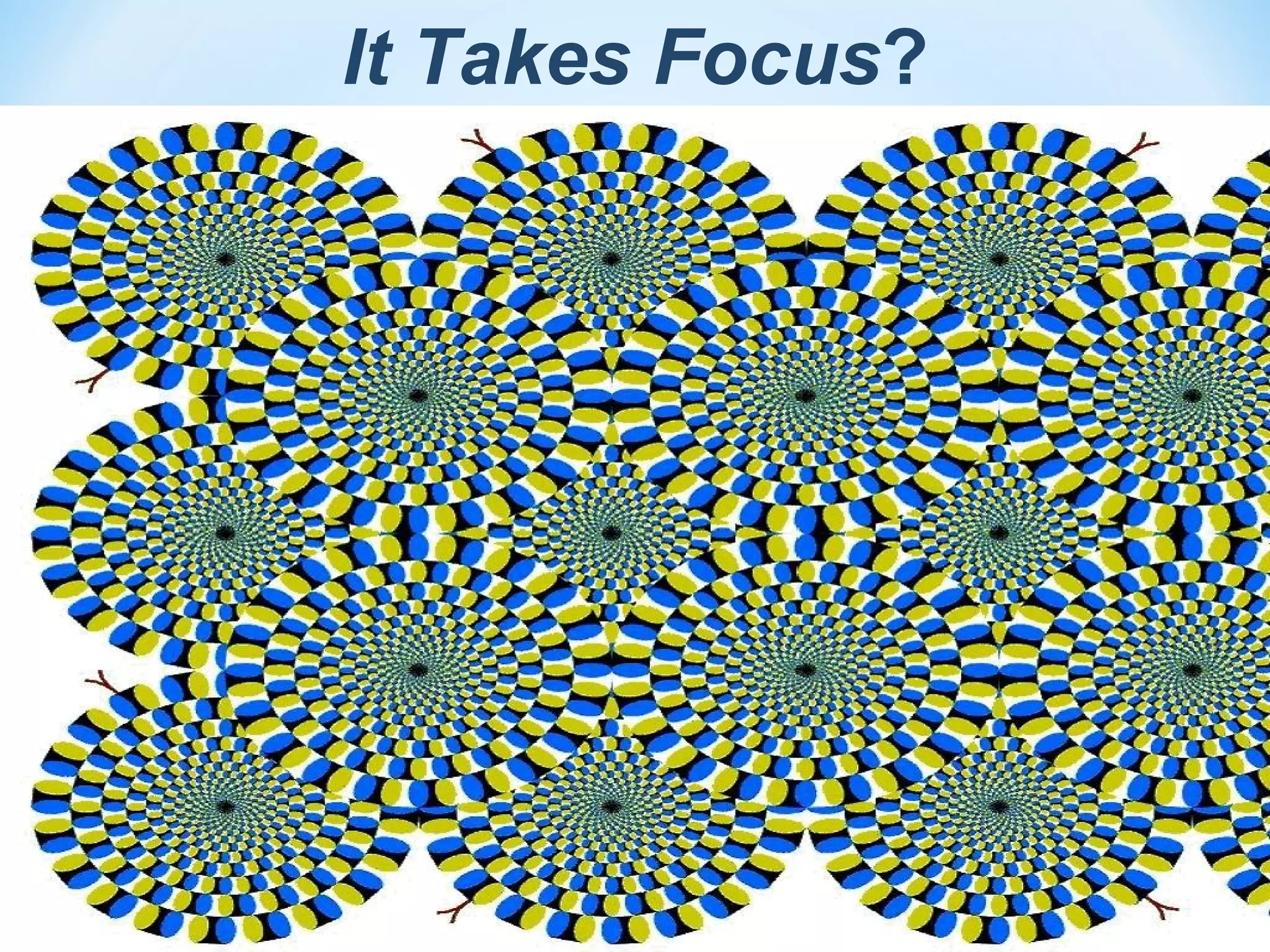 It Takes Focus?
 