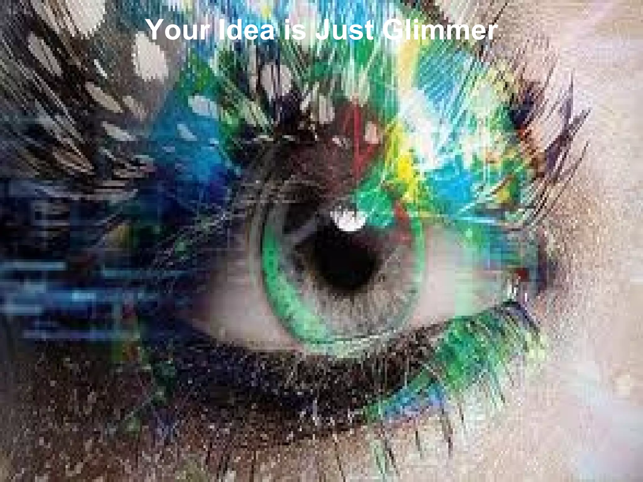 Your Idea is Just Glimmer
 