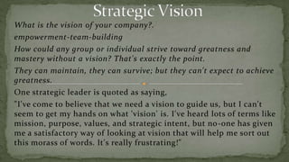 You want people inside and outside your organization to talk about them constantly because they’re fascinating