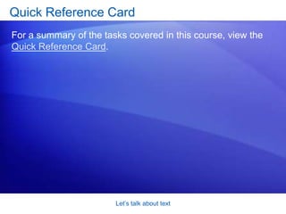 Let’s talk about textTest question 3When you’re done typing and you want to select a shape and move it, you should always click the Text Tool     again to turn it off. (Pick one answer.)True.False. 
