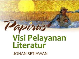 Visi Pelayanan
Literatur
JOHAN SETIAWAN

 