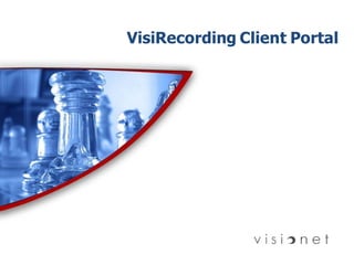 1
VisiRecording Client Portal
 