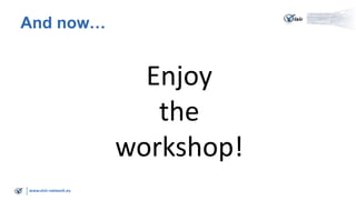 www.visir-network.eu
And now…
Enjoy
the
workshop!
 