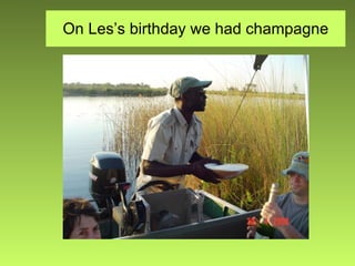 On Les’s birthday we had champagne 