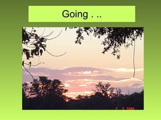 Going . .. 