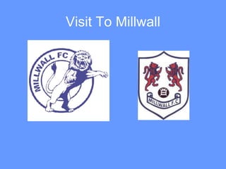 Visit To Millwall 