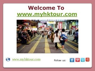 Welcome To
www.myhktour.com
www.myhktour.com Follow us:
 