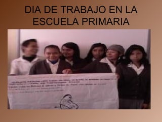 DIA DE TRABAJO EN LA ESCUELA PRIMARIA 
