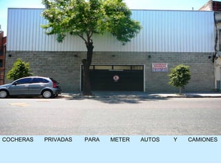 COCHERAS  PRIVADAS  PARA  METER  AUTOS  Y  CAMIONES 