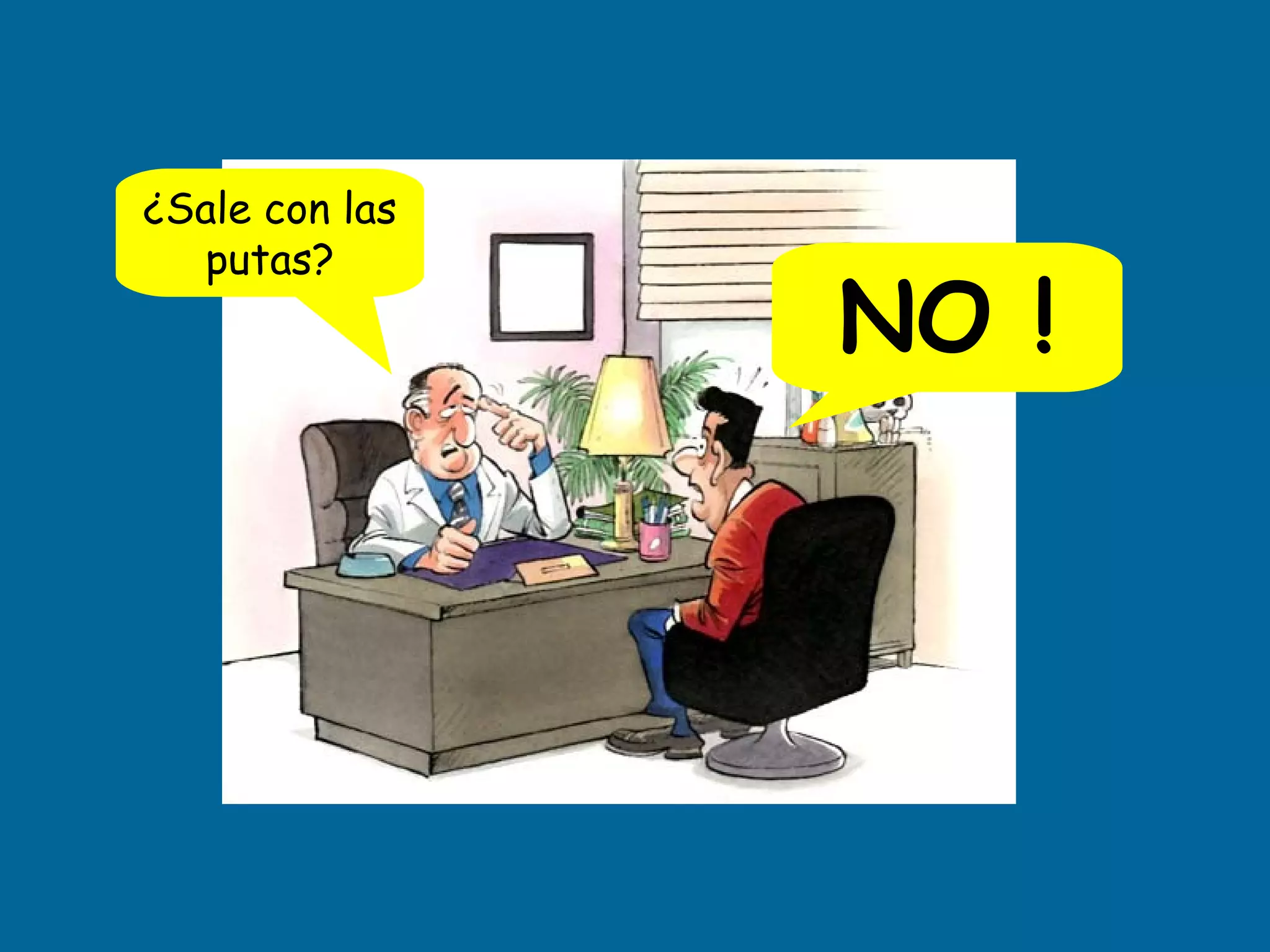 ¿Sale con las putas? NO !
