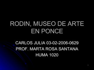 RODIN, MUSEO DE ARTE EN PONCE CARLOS JULIA 03-02-2006-0629 PROF. MARTA ROSA SANTANA HUMA 1020 