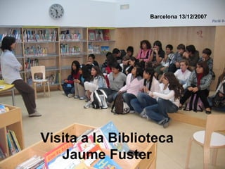 Visita a la Biblioteca  Jaume Fuster   Barcelona 13/12/2007 