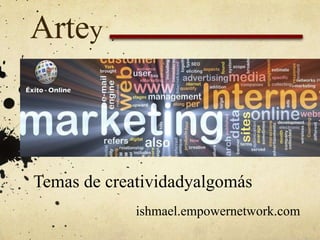 Artey

Temas de creatividadyalgomás
ishmael.empowernetwork.com

 