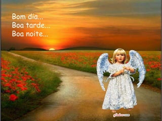 Bom dia...
Boa tarde...
Boa noite...
 