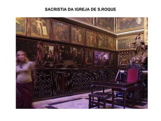 SACRISTIA DA IGREJA DE S.ROQUE 