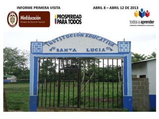 INFORME PRIMERA VISITA ABRIL 8 – ABRIL 12 DE 2013
 