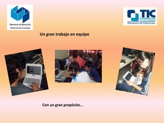 Un gran trabajo en equipo




 Con un gran propósito…
 