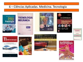 6 – Ciências Aplicadas. Medicina. Tecnologia
 