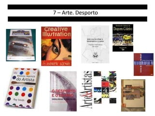 7 – Arte. Desporto
 