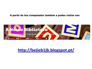 A partir do teu computador também a podes visitar em:




      http://bejieb1jb.blogspot.pt/
 