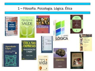 1 – Filosofia. Psicologia. Lógica. Ética
 