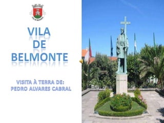 VILA  DE BELMONTE VISITA À TERRA DE:  PEDRO ALVARES CABRAL 