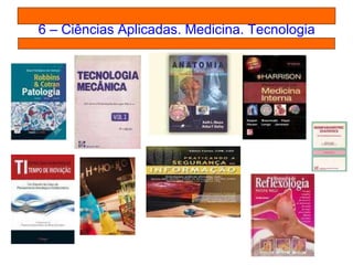 6 – Ciências Aplicadas. Medicina. Tecnologia 