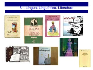 8 – Língua. Linguística. Literatura 