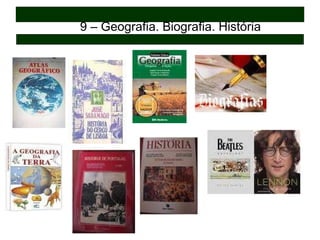 9 – Geografia. Biografia. História 